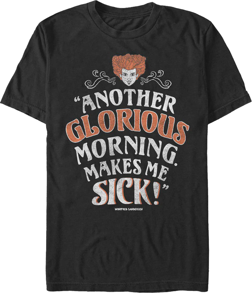 Another Glorious Morning Makes Me Sick Hocus Pocus T-Shirt