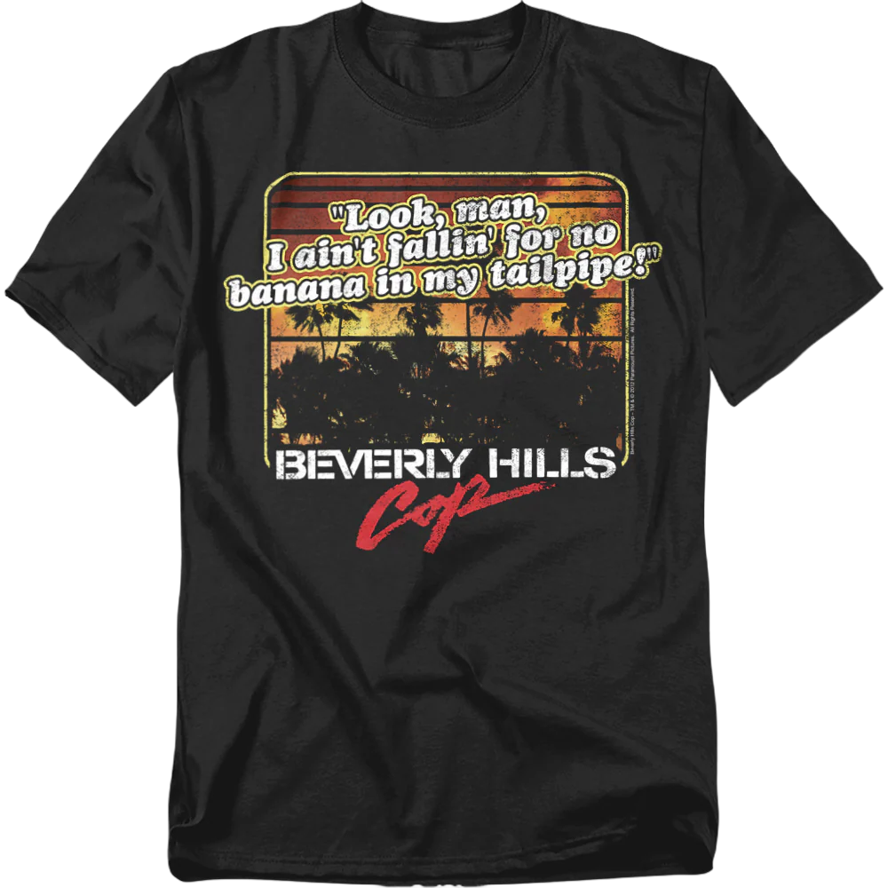 Banana In My Tailpipe Beverly Hills Cop T-Shirt