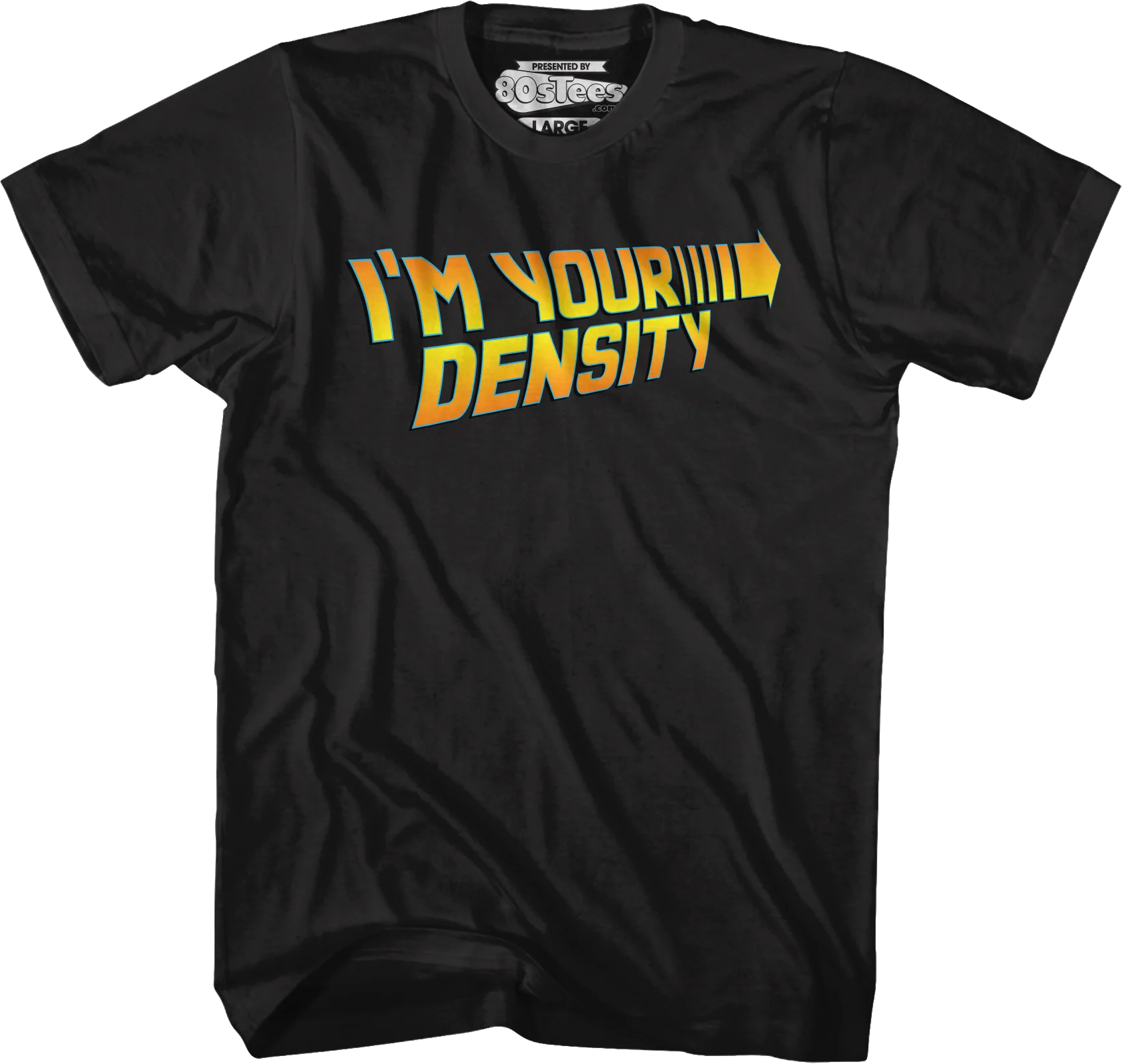 Black I'm Your Density Back To The Future T-Shirt