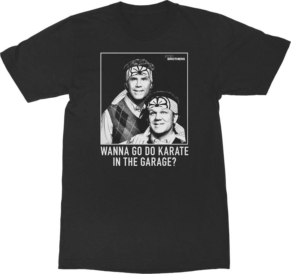 Black Wanna Go Do Karate In The Garage Step Brothers T-Shirt