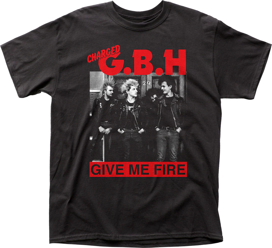 Give Me Fire Charged GBH T-Shirt
