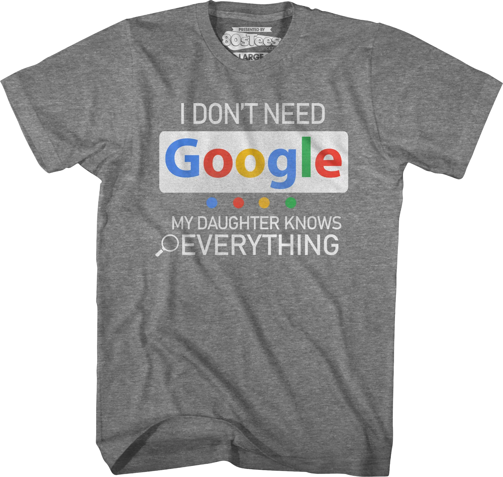 I Don't Need Google My Daughter Knows Everything T-Shirt - Image 11