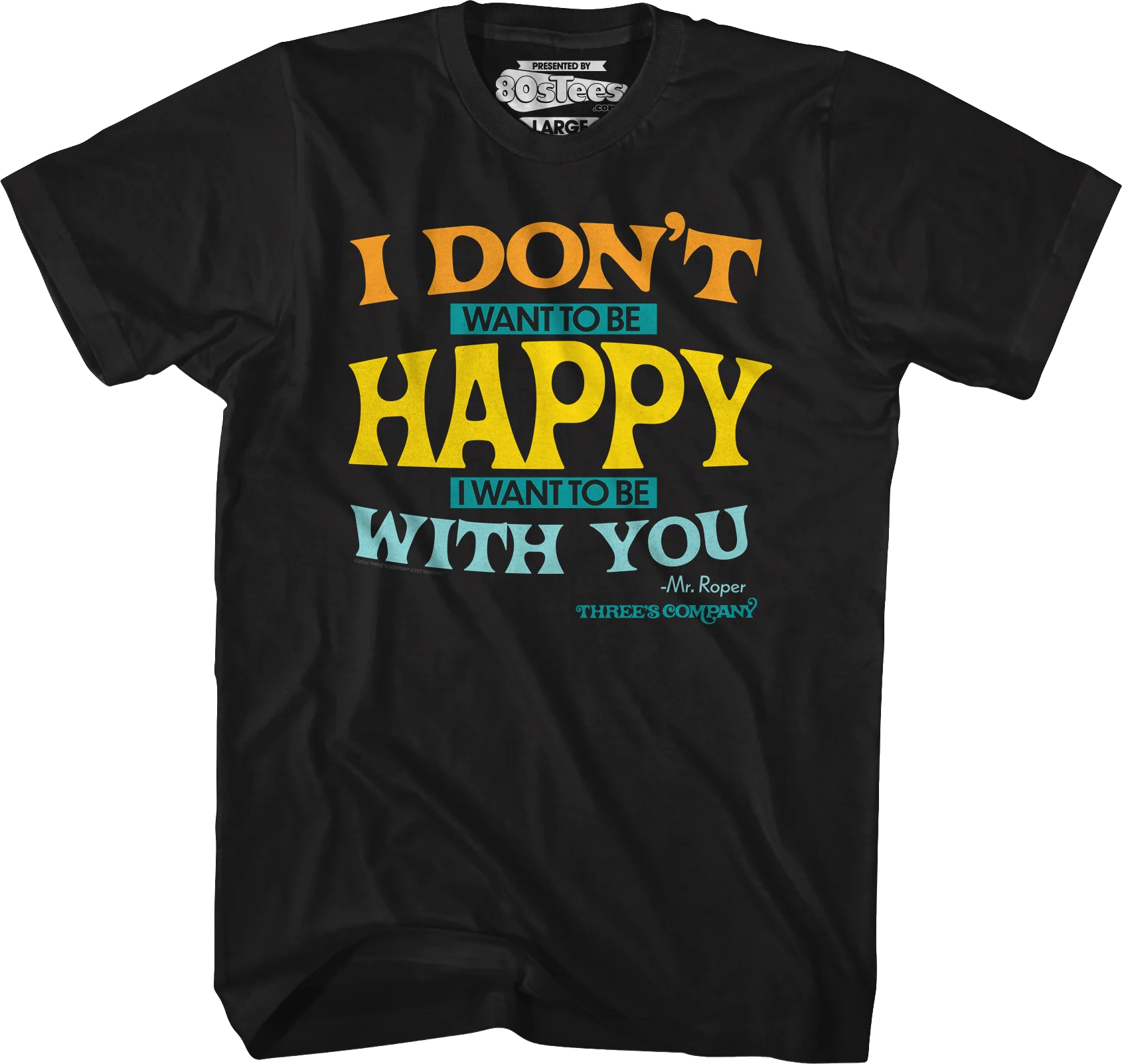 I Don't Want To Be Happy Three's Company T-Shirt