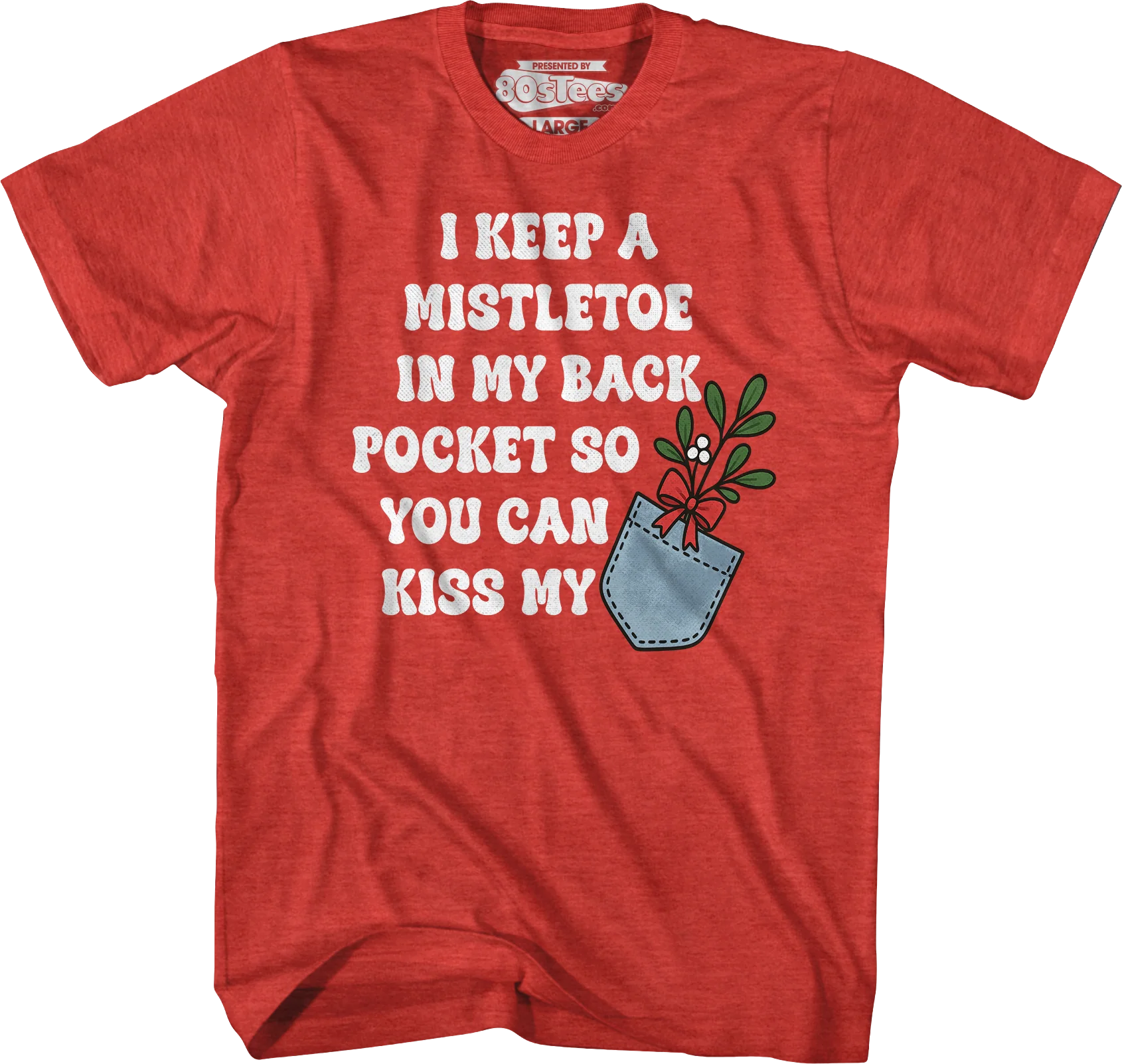 I Keep A Mistletoe In My Back Pocket T-Shirt - Image 5