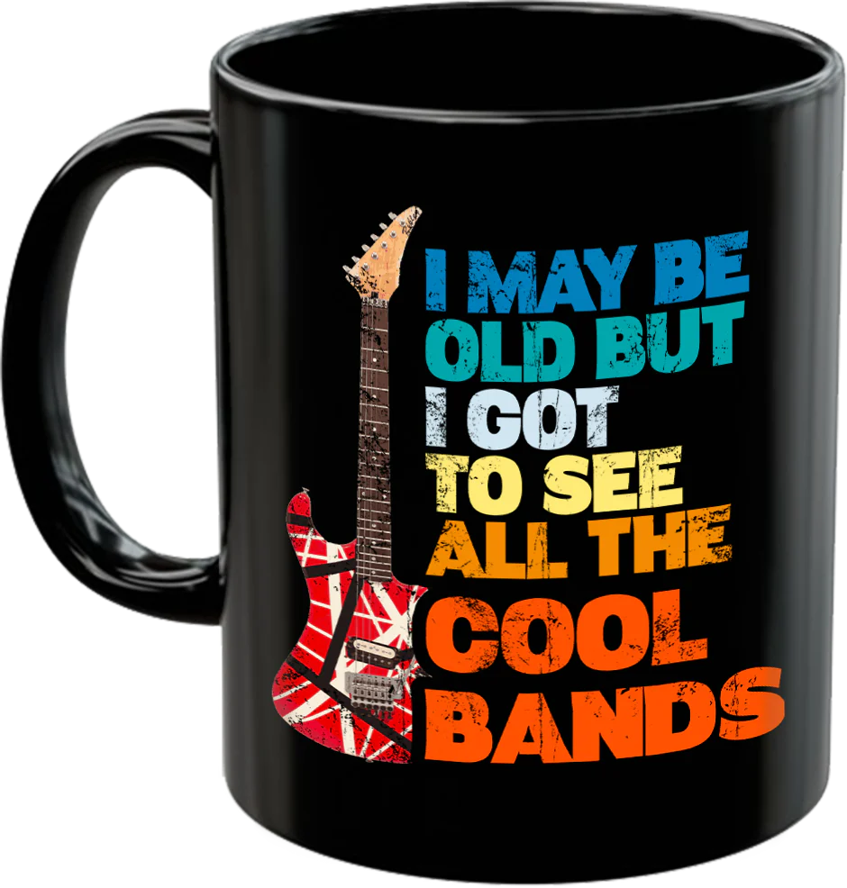 I May Be Old But I Got To See All The Cool Bands Coffee Mug - Image 2