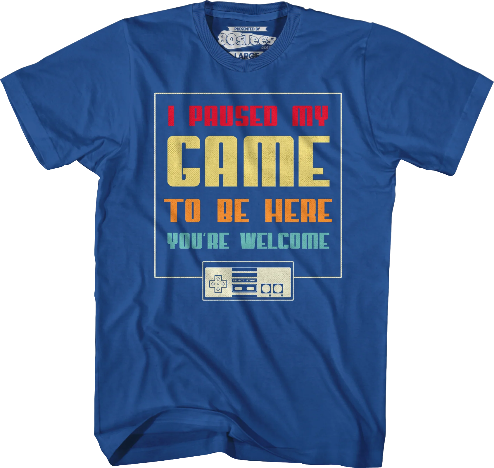 I Paused My Game To Be Here You're Welcome T-Shirt - Image 3