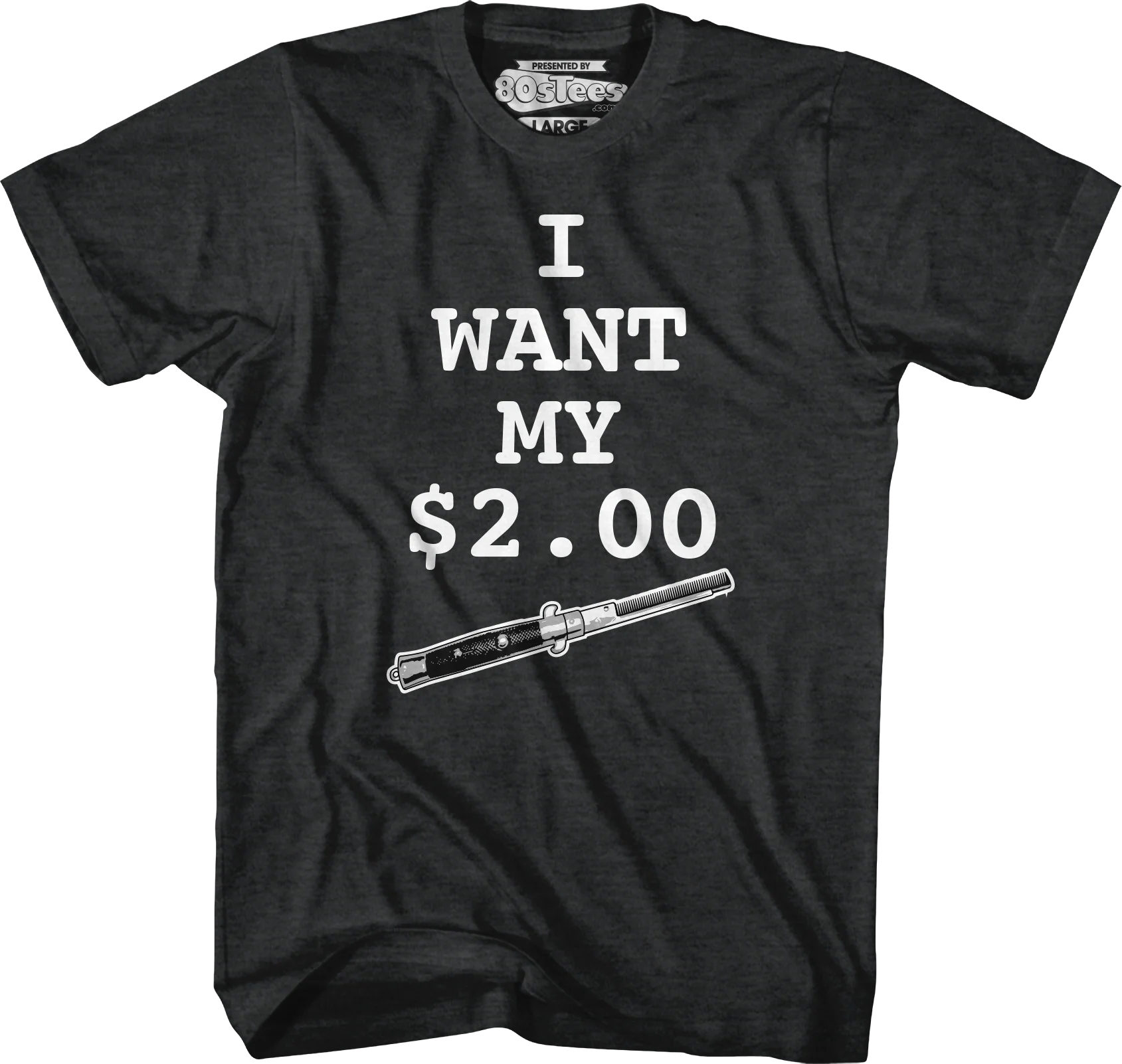 I Want My Two Dollars Better Off Dead T-Shirt