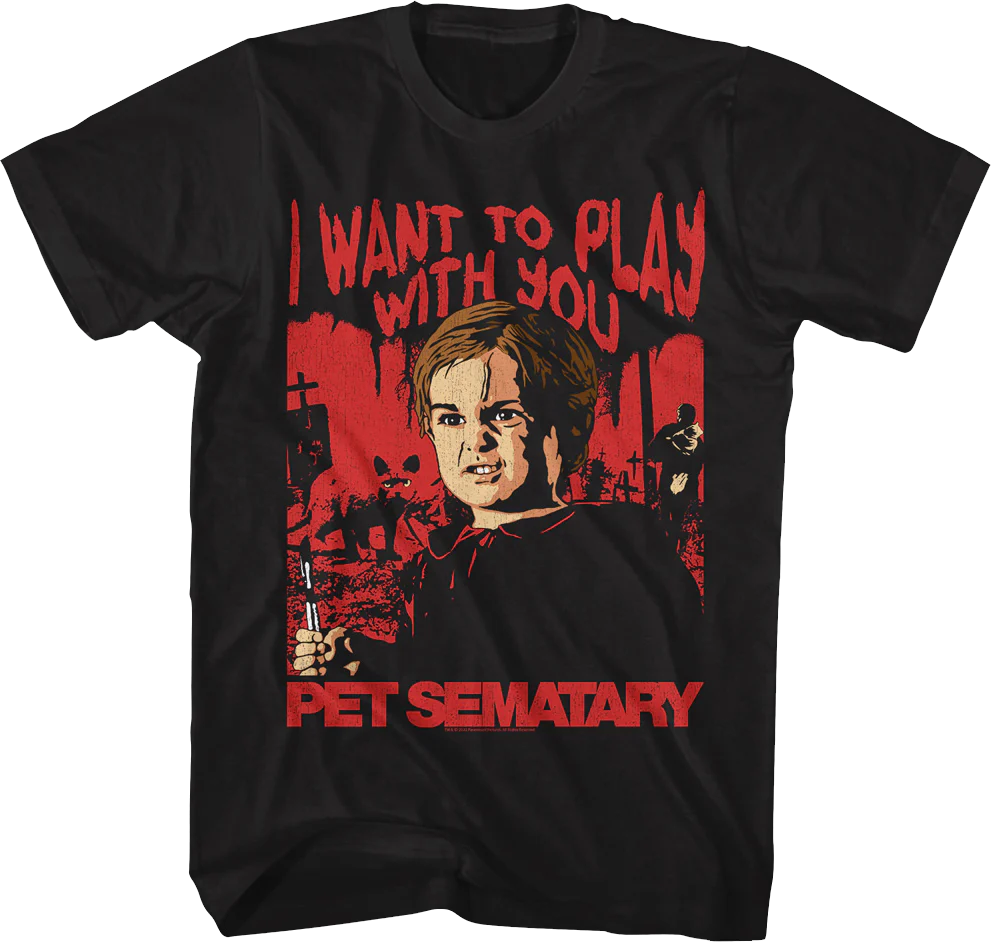 I Want To Play With You Pet Sematary T-Shirt