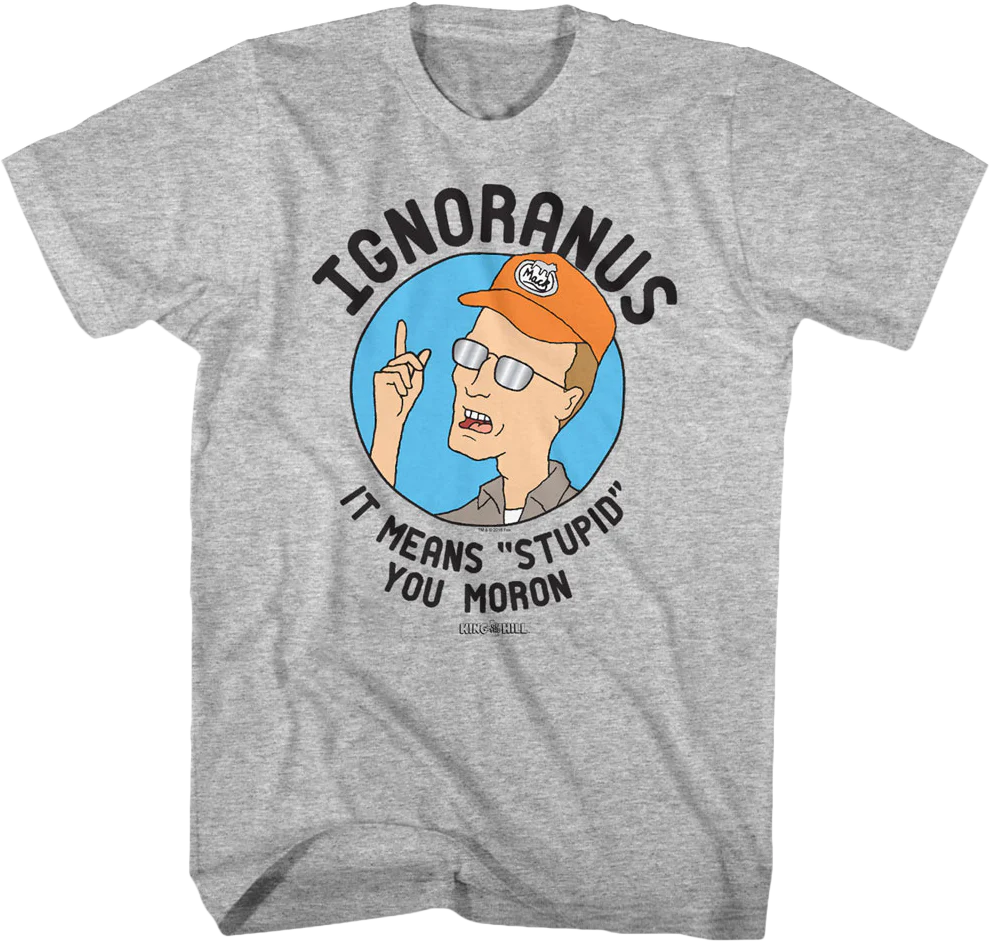 Ignoranus King of the Hill T-Shirt