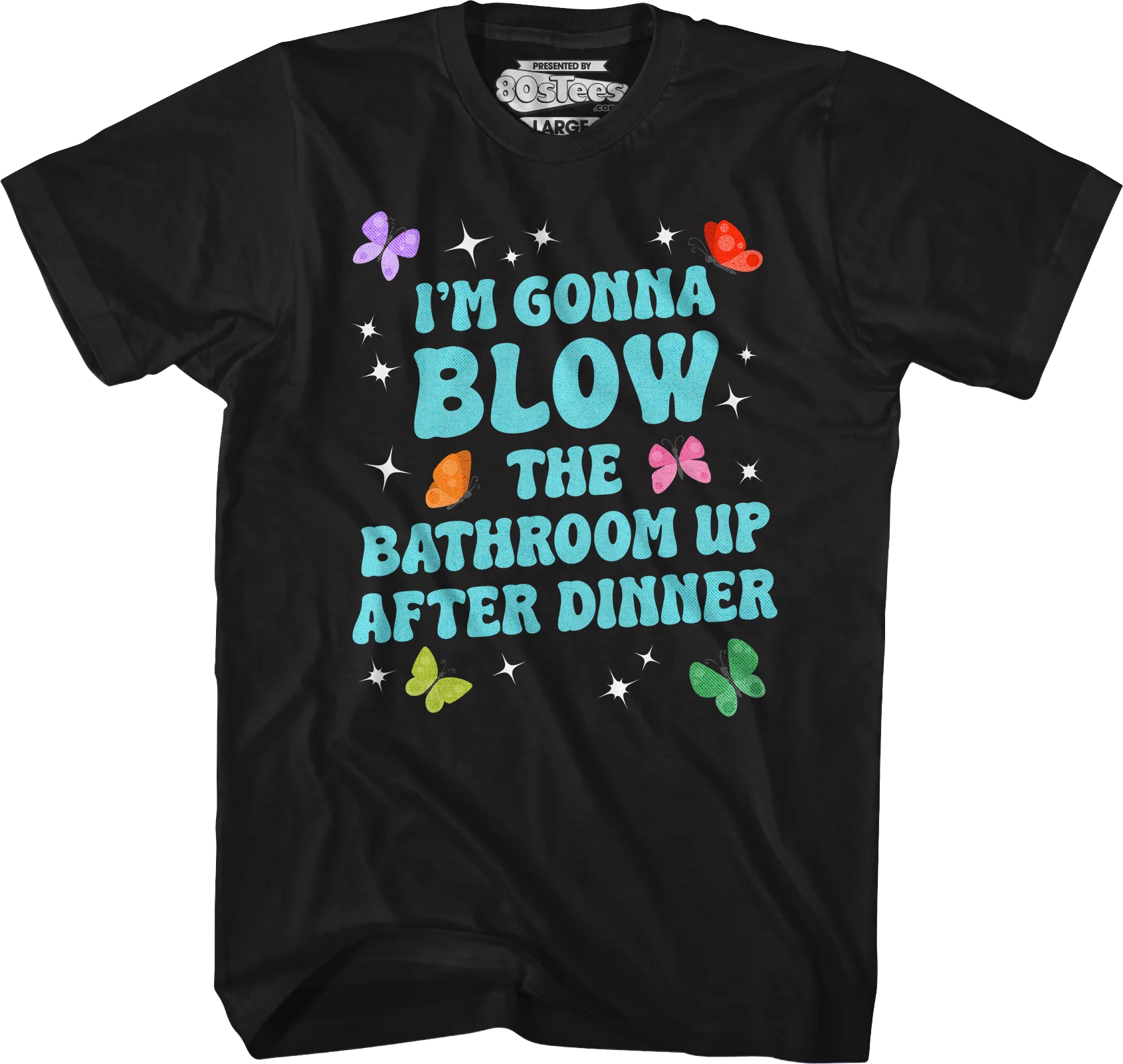 I'm Gonna Blow Up The Bathroom After Dinner T-Shirt - Image 4