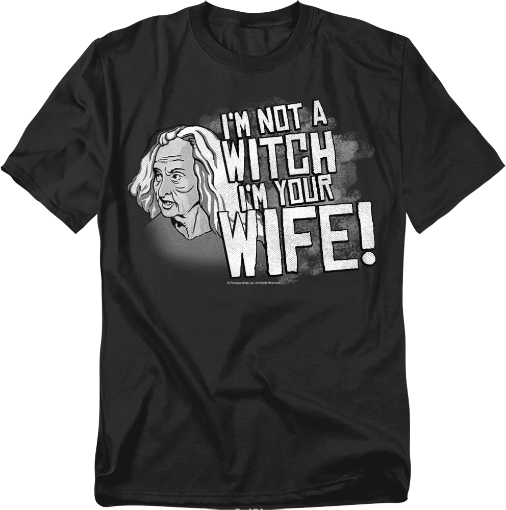 I'm Not A Witch I'm Your Wife Princess Bride T-Shirt