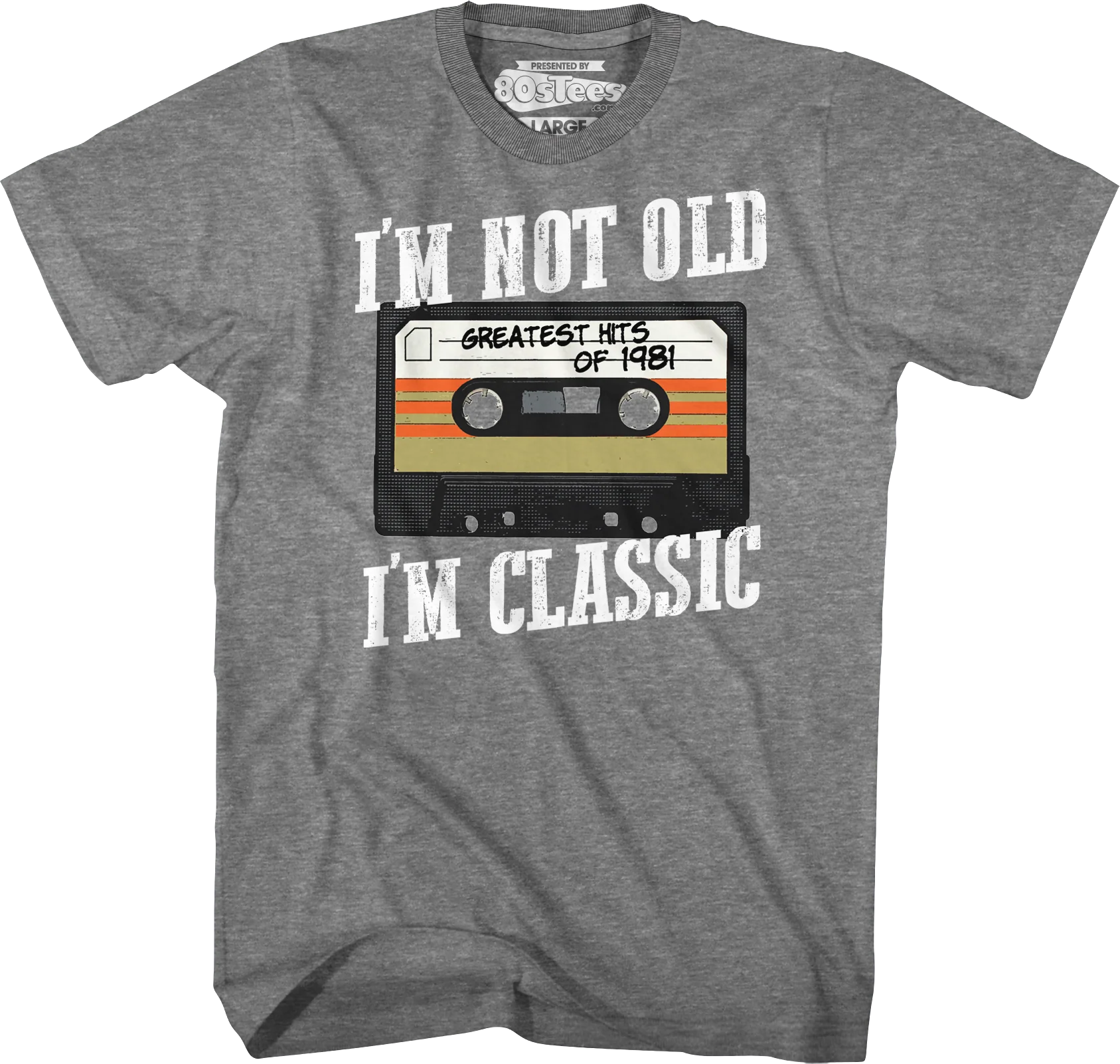 I'm Not Old I'm Classic Greatest Hits Of 1981 T-Shirt