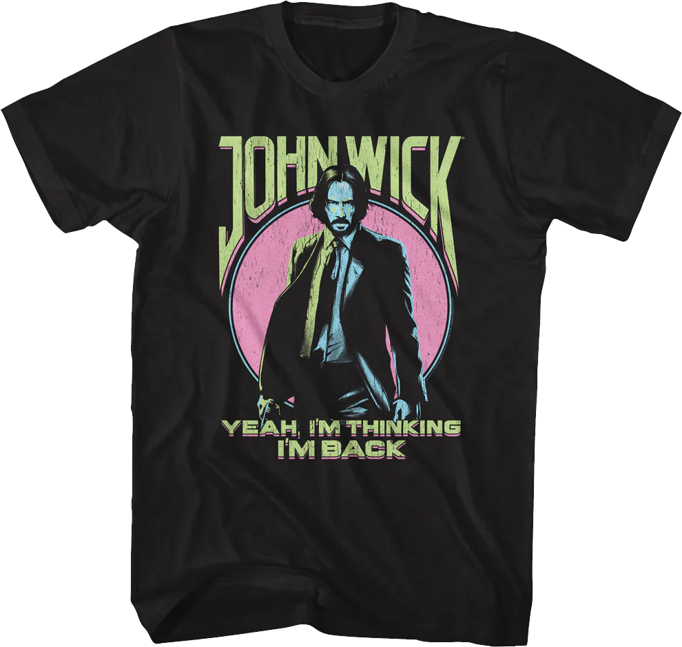 I'm Thinking I'm Back John Wick T-Shirt