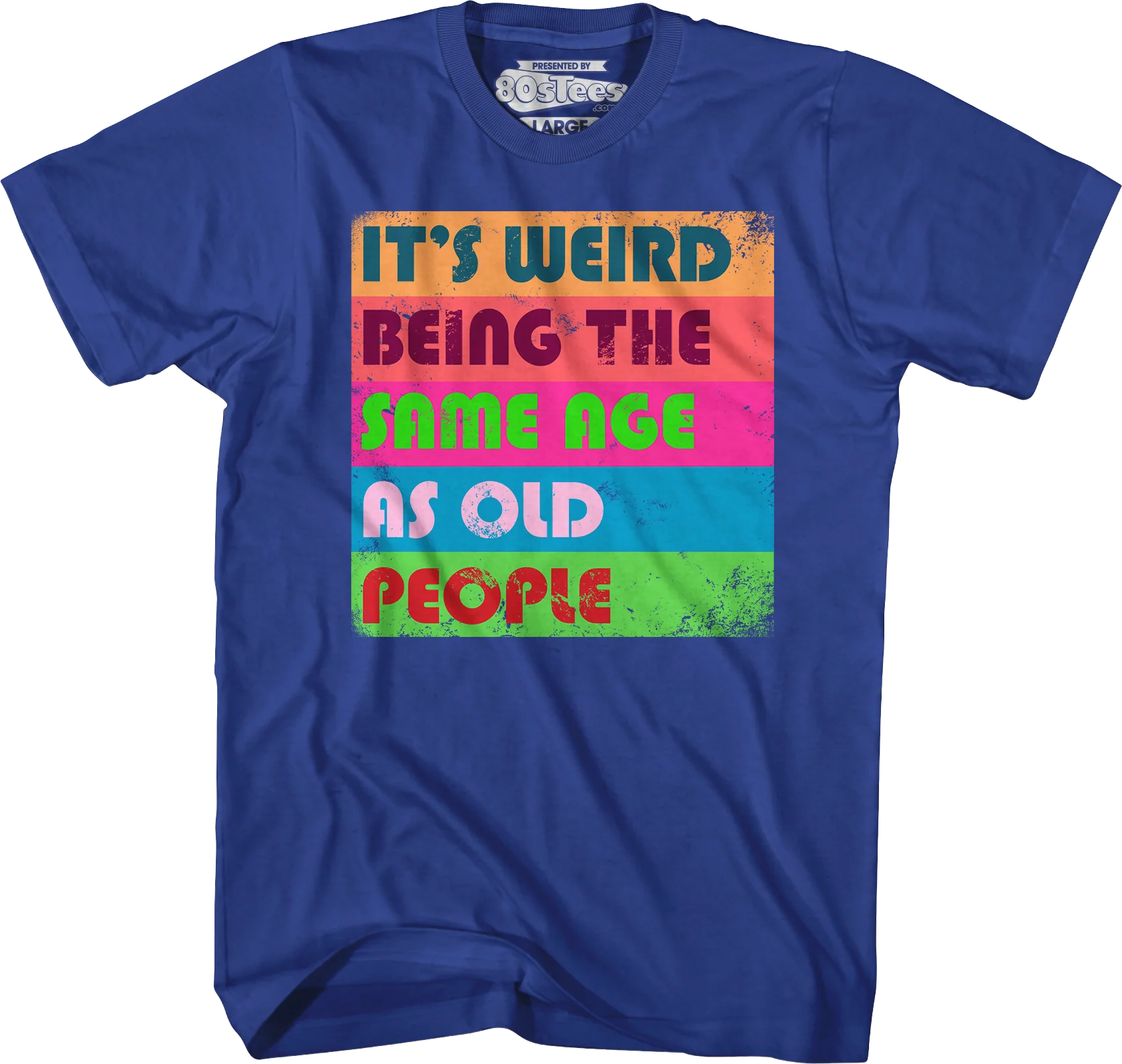 It's Weird Being The Same Age As Old People T-Shirt - Image 3