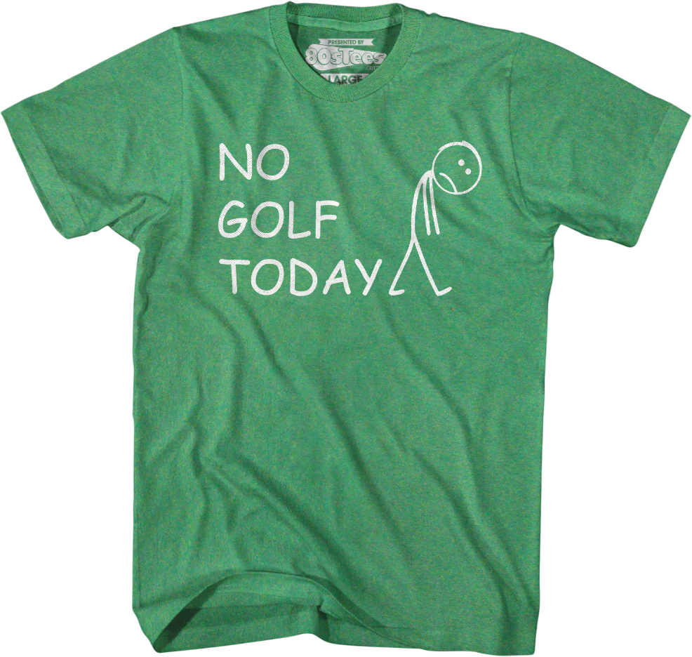 No Golf Today T-Shirt - Image 3