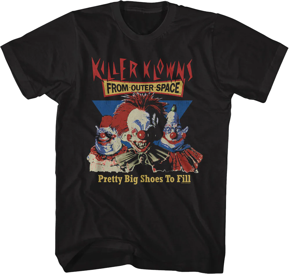 Pretty Big Shoes To Fill Killer Klowns From Outer Space T-Shirt
