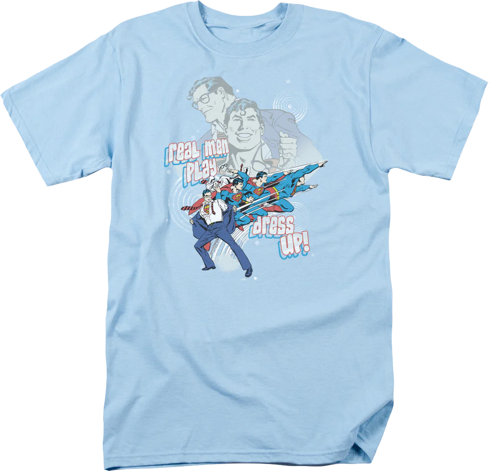 Real Men Play Dress Up Superman T-Shirt