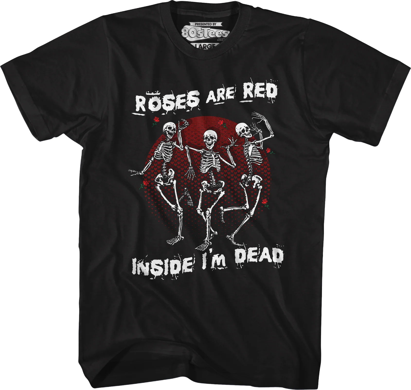 Roses Are Red Inside I'm Dead T-Shirt - Image 4