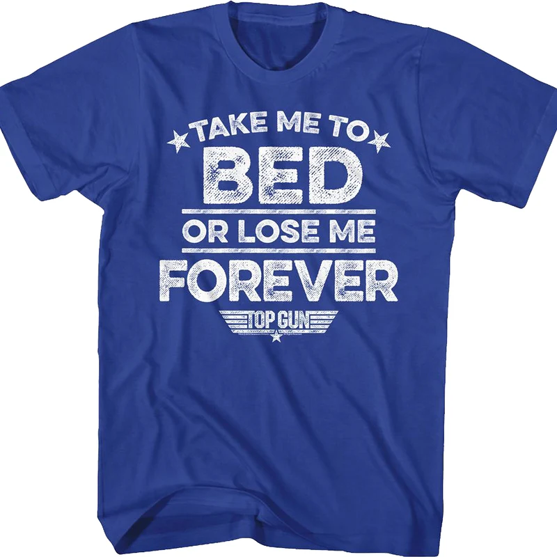 Take Me To Bed Or Lose Me Forever Top Gun T-Shirt