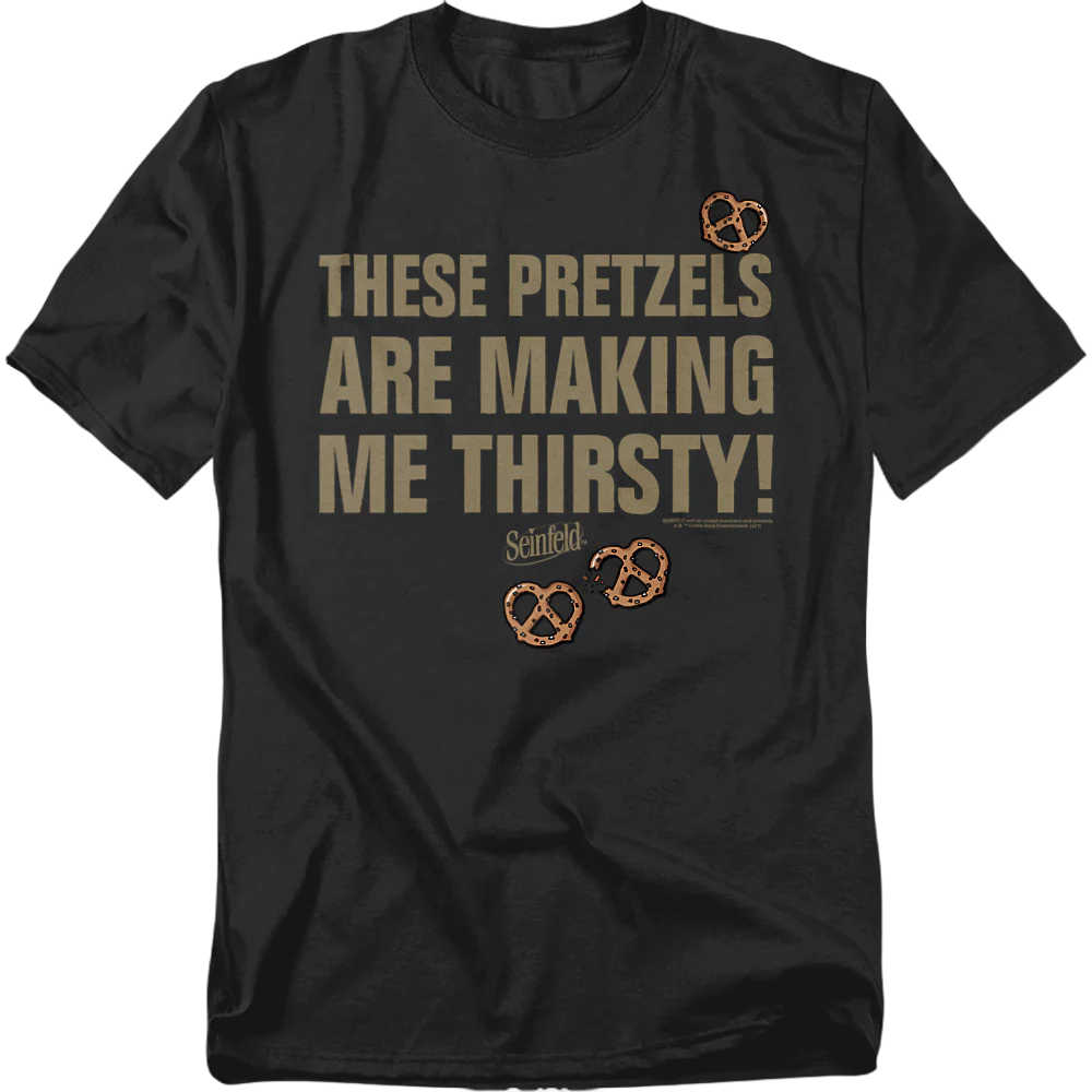 These Pretzels Are Making Me Thirsty Seinfeld T-Shirt