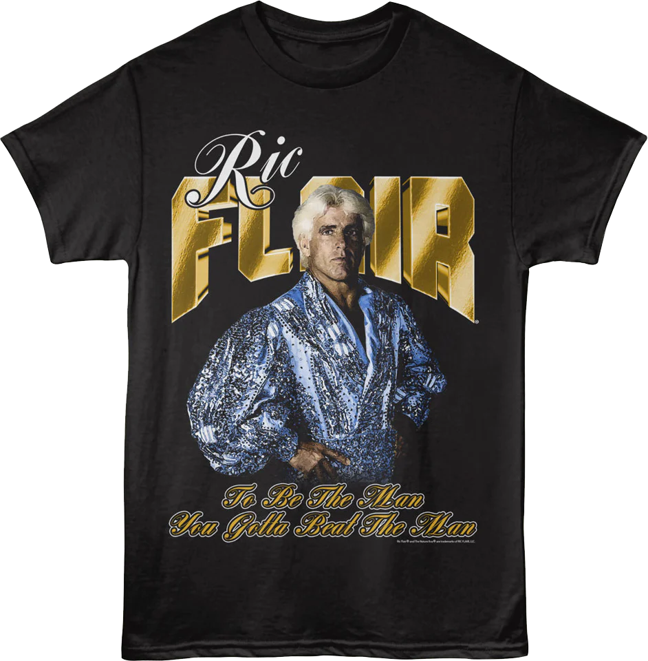 To Be The Man You've Gotta Beat The Man Ric Flair T-Shirt