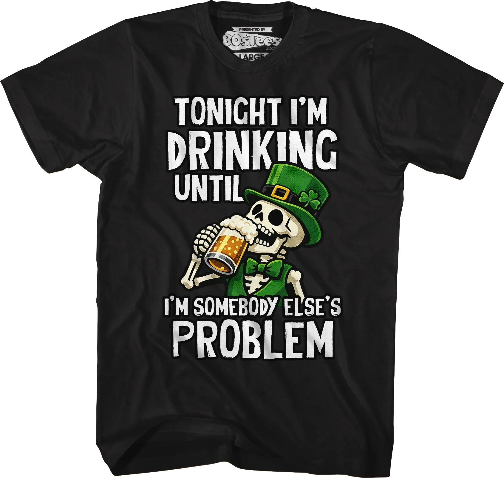 Tonight I'm Drinking Until I'm Somebody Else's Problem T-Shirt