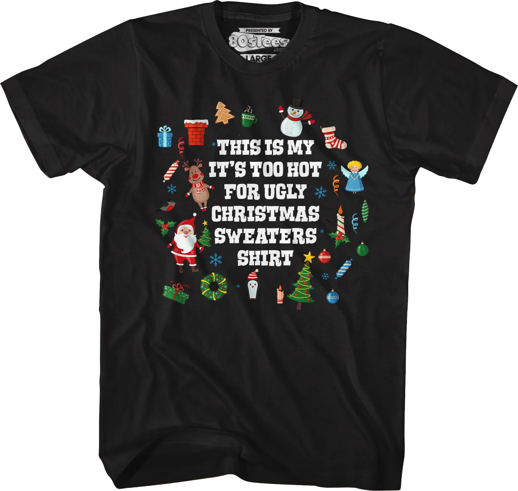 Too Hot For Ugly Christmas Sweaters T-Shirt
