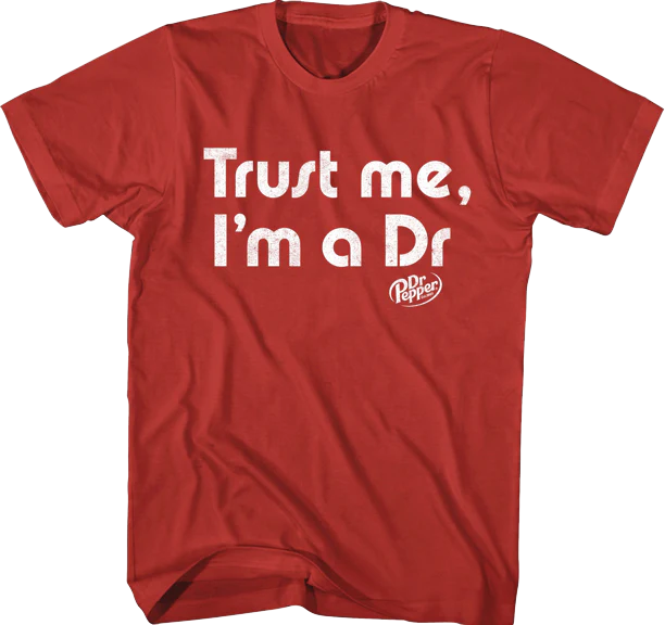 Trust Me Dr. Pepper T-Shirt