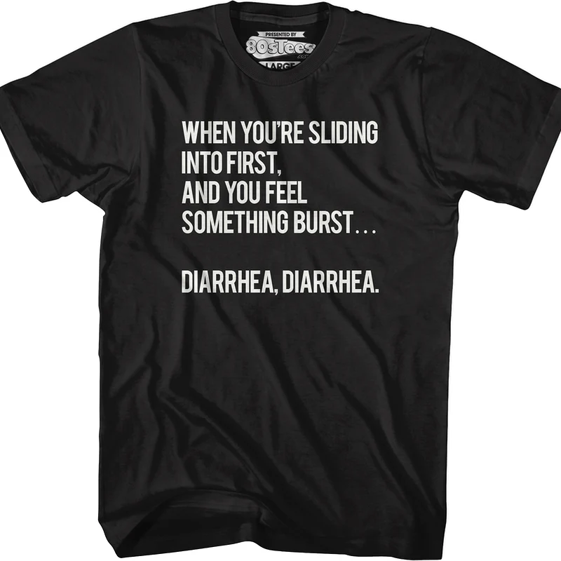 When You're Sliding Into First Diarrhea T-Shirt