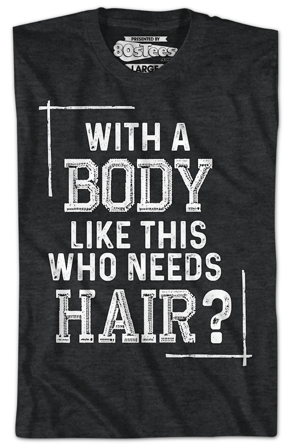 With A Body Like This Who Needs Hair T-Shirt - Image 2