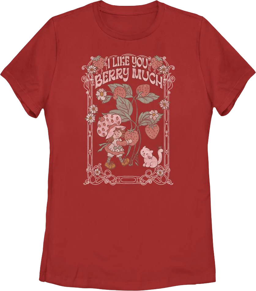 Womens I Like You Berry Much Strawberry Shortcake Shirt