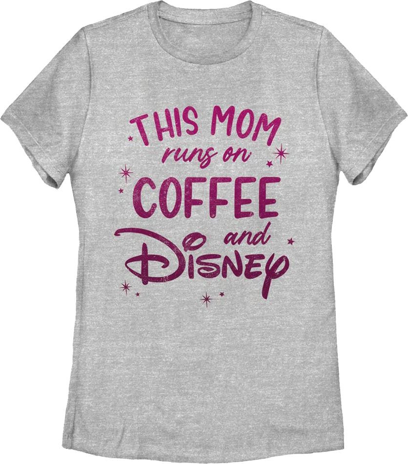 Womens This Mom Runs On Coffee And Disney Shirt