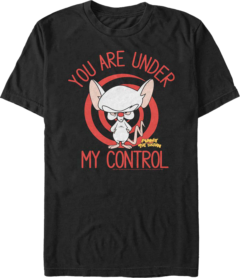 You Are Under My Control Pinky and the Brain T-Shirt