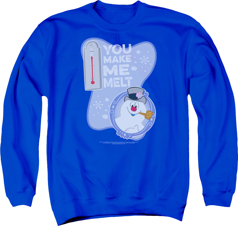 You Make Me Melt Frosty The Snowman Sweatshirt