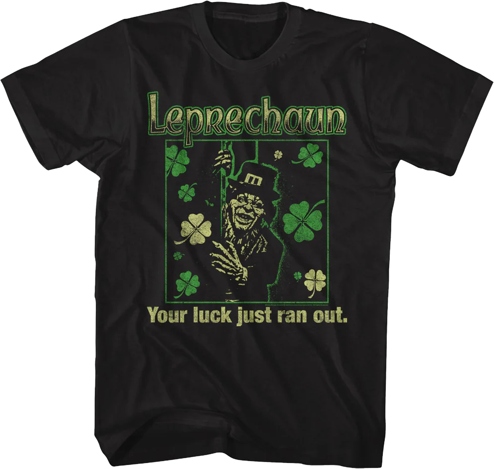 Your Luck Just Ran Out Leprechaun T-Shirt