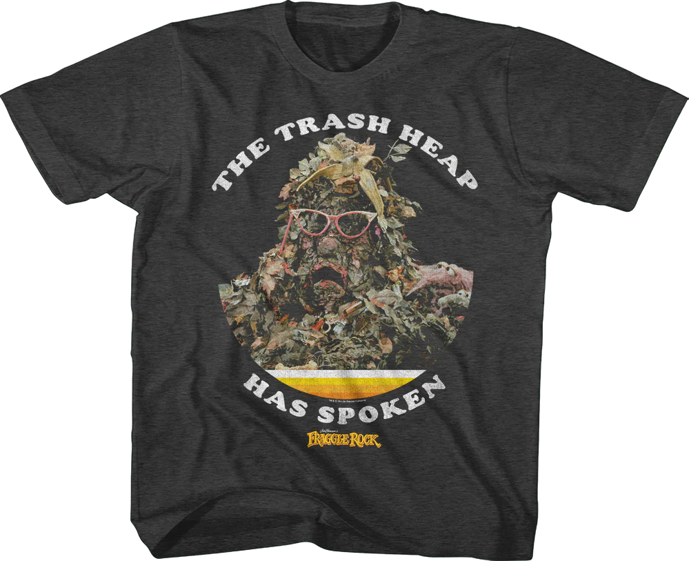 Youth The Trash Heap Has Spoken Fraggle Rock Shirt